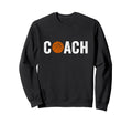 Gifts Basketball Coaches Sweatshirt - Fun Novelty Design for Adults - T-Shirt, Sweatshirt, Hoodie