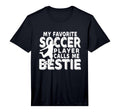 My Favorite Soccer Player Calls Me T-Shirt - Fun Novelty Design Unisex - T-Shirt, Sweatshirt, Hoodie