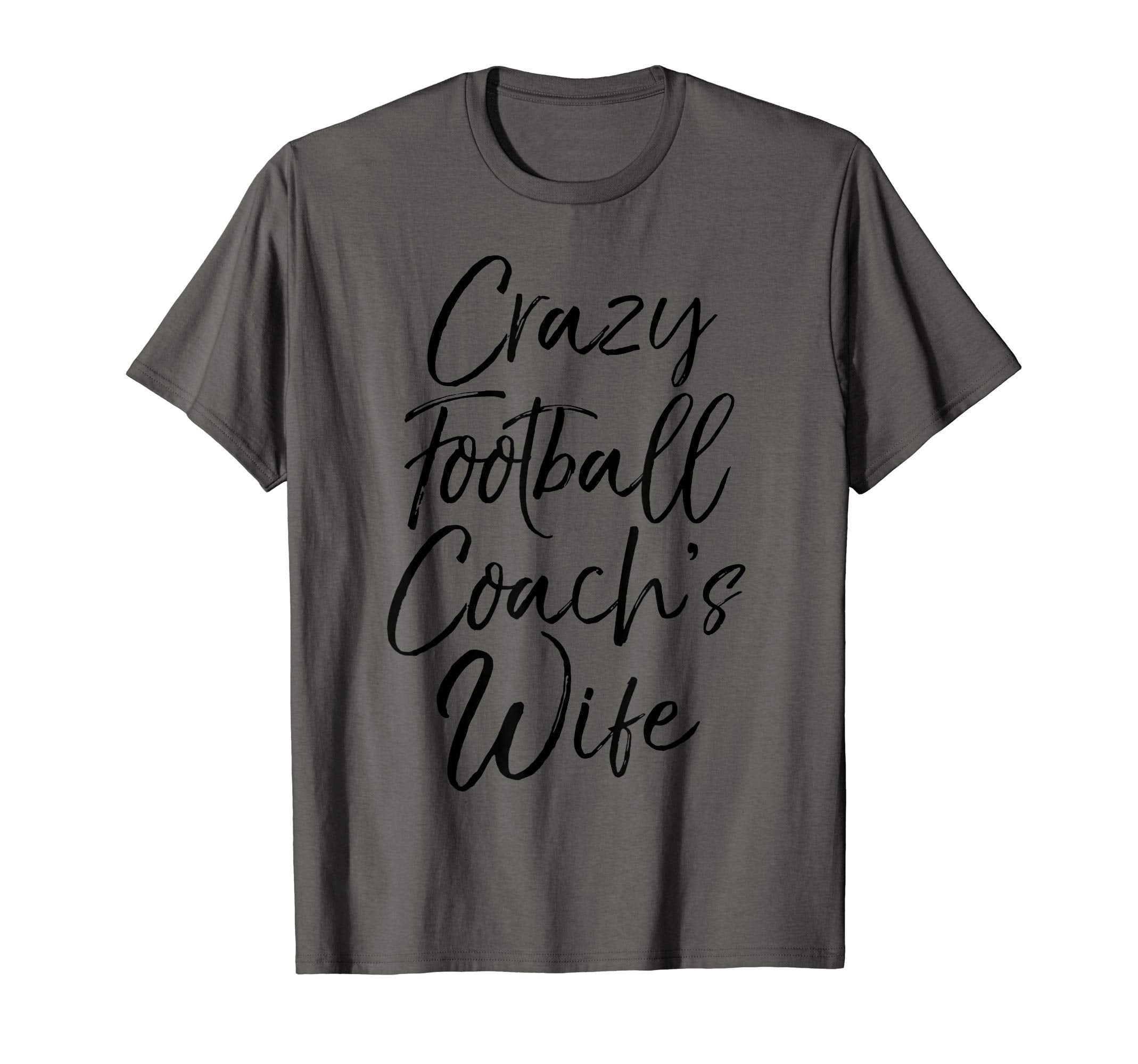 Funny Coaching Spouse Gift Crazy T-Shirt - Custom Art Print for Adults - T-Shirt, Sweatshirt, Hoodie