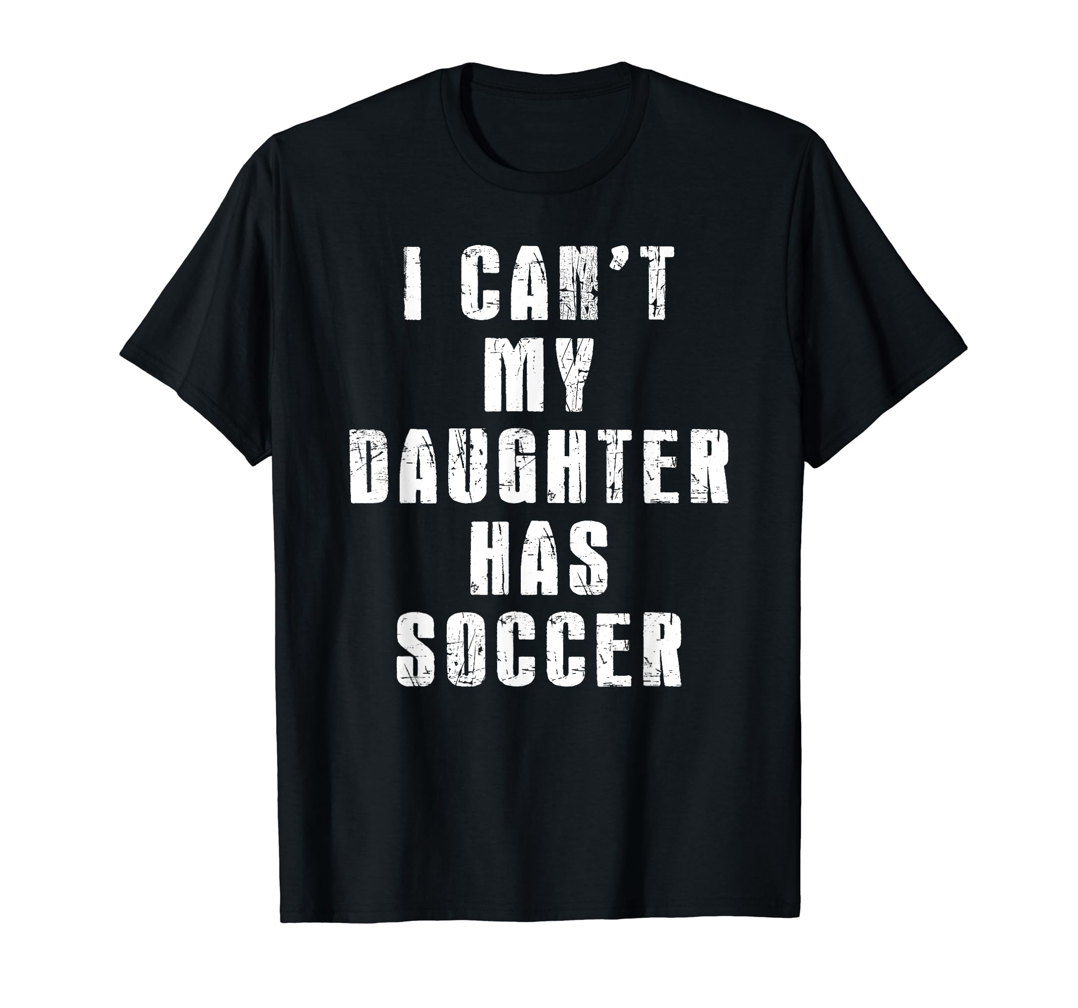 I Cant My Daughter Has Soccer Mom Dad T-Shirt - Unique Graphic Men Women - T-Shirt, Sweatshirt, Hoodie