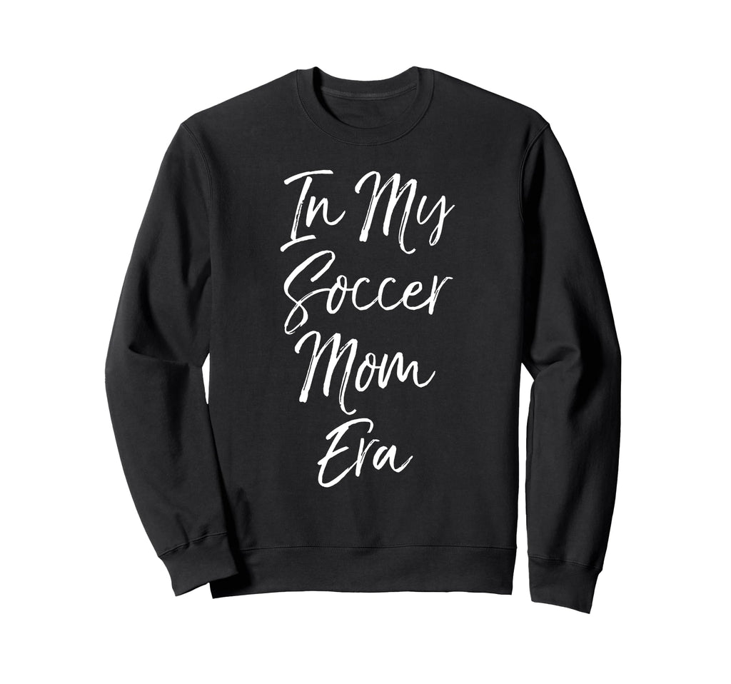 Trendy Soccer Mom Gift My Soccer Sweatshirt - Fun Novelty Design Unisex - T-Shirt, Sweatshirt, Hoodie