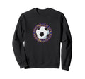 Football Futbol Is Life Soccer Sweatshirt - Fun Novelty Design Men Women - T-Shirt, Sweatshirt, Hoodie