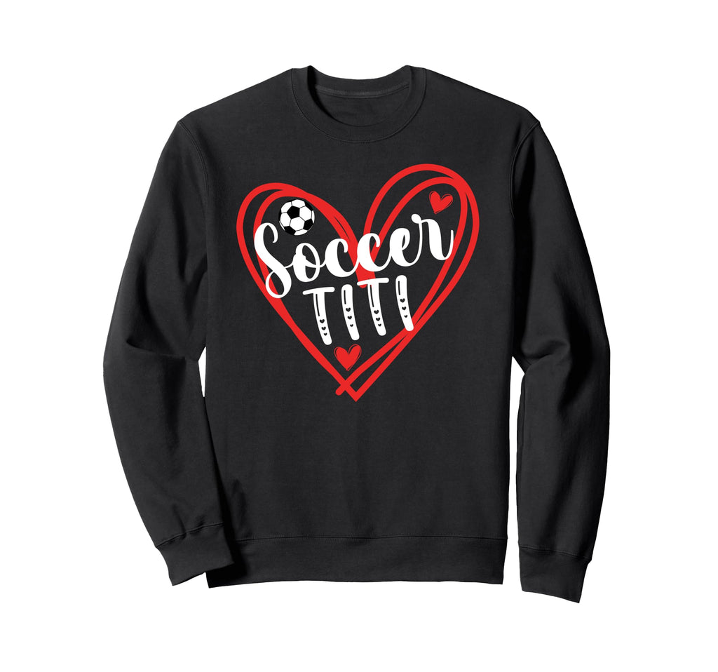 Soccer Titi Heart Titi Soccer Sweatshirt - Fun Novelty Design Unisex - T-Shirt, Sweatshirt, Hoodie
