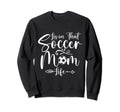 Living That Soccer Mom Life Funny Sweatshirt - Aesthetic Graphic Men Women - T-Shirt, Sweatshirt, Hoodie