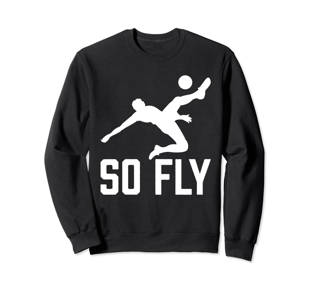 So Fly Goalie Goalkeeper Funny Sweatshirt - Aesthetic Graphic for Adults - T-Shirt, Sweatshirt, Hoodie