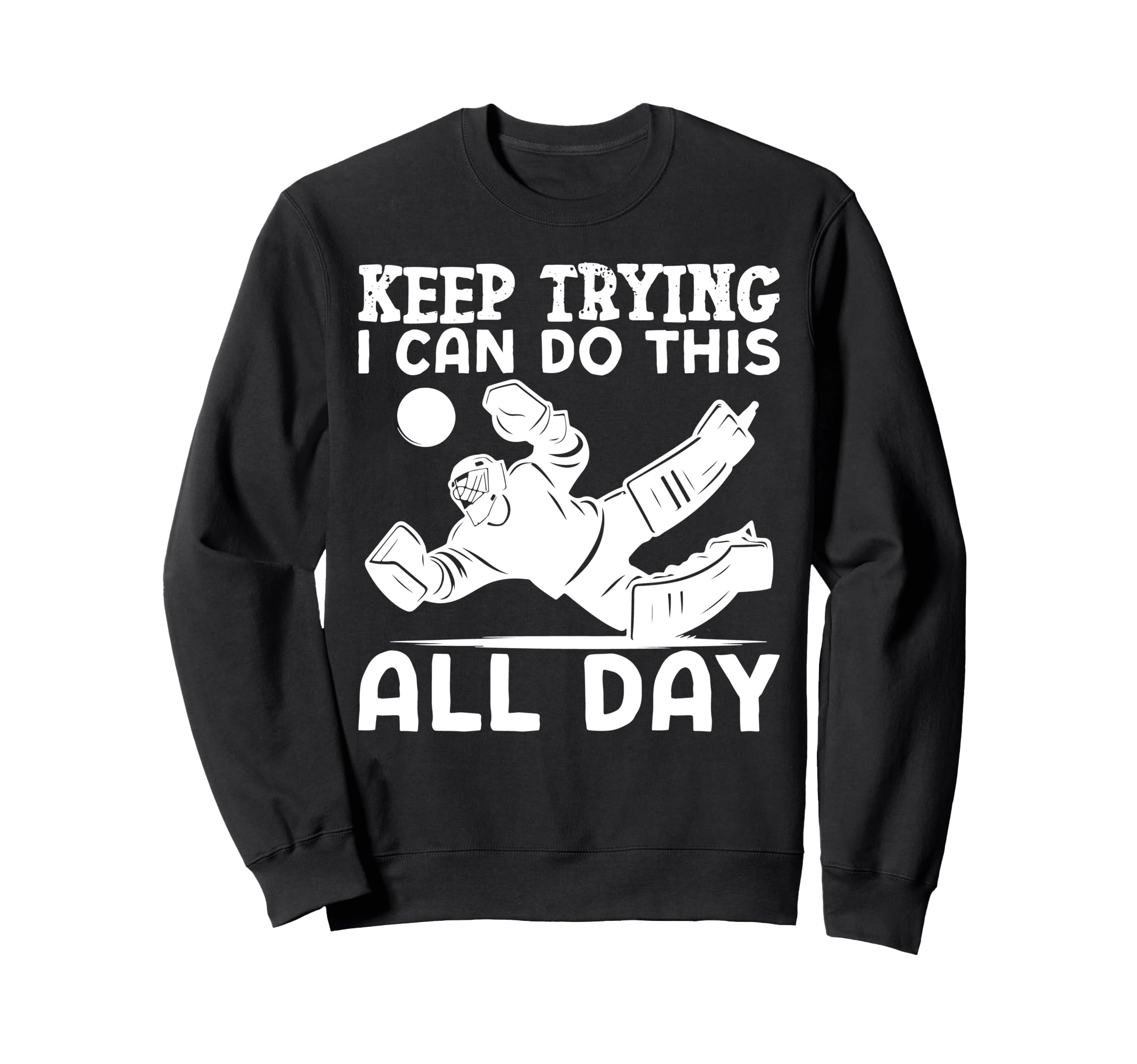 Ice Hockey Goalie Goalkeeper Keep Sweatshirt - Streetwear Style Unisex - T-Shirt, Sweatshirt, Hoodie