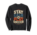 Football Collection Stay Calm Sweatshirt - Casual Everyday Wear Men Women - T-Shirt, Sweatshirt, Hoodie