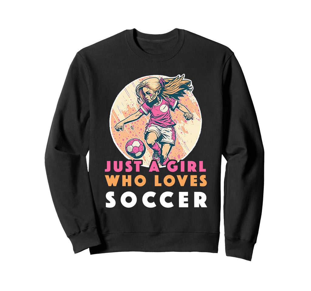 Just Who Loves Soccer Soccer Outfit Sweatshirt - Custom Art Print Unisex - T-Shirt, Sweatshirt, Hoodie