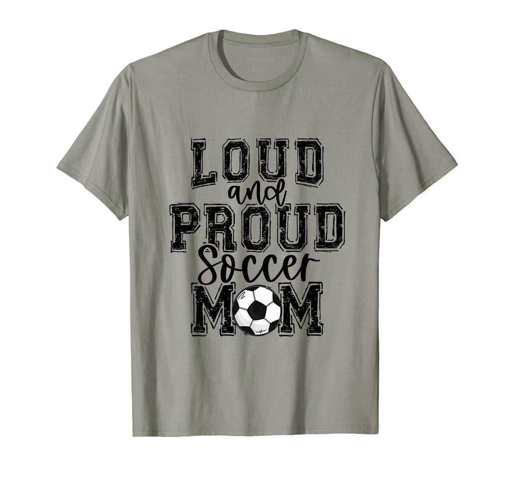 Soccer Mom Loud Proud Soccer Mama T-Shirt - Fun Novelty Design for Adults - T-Shirt, Sweatshirt, Hoodie