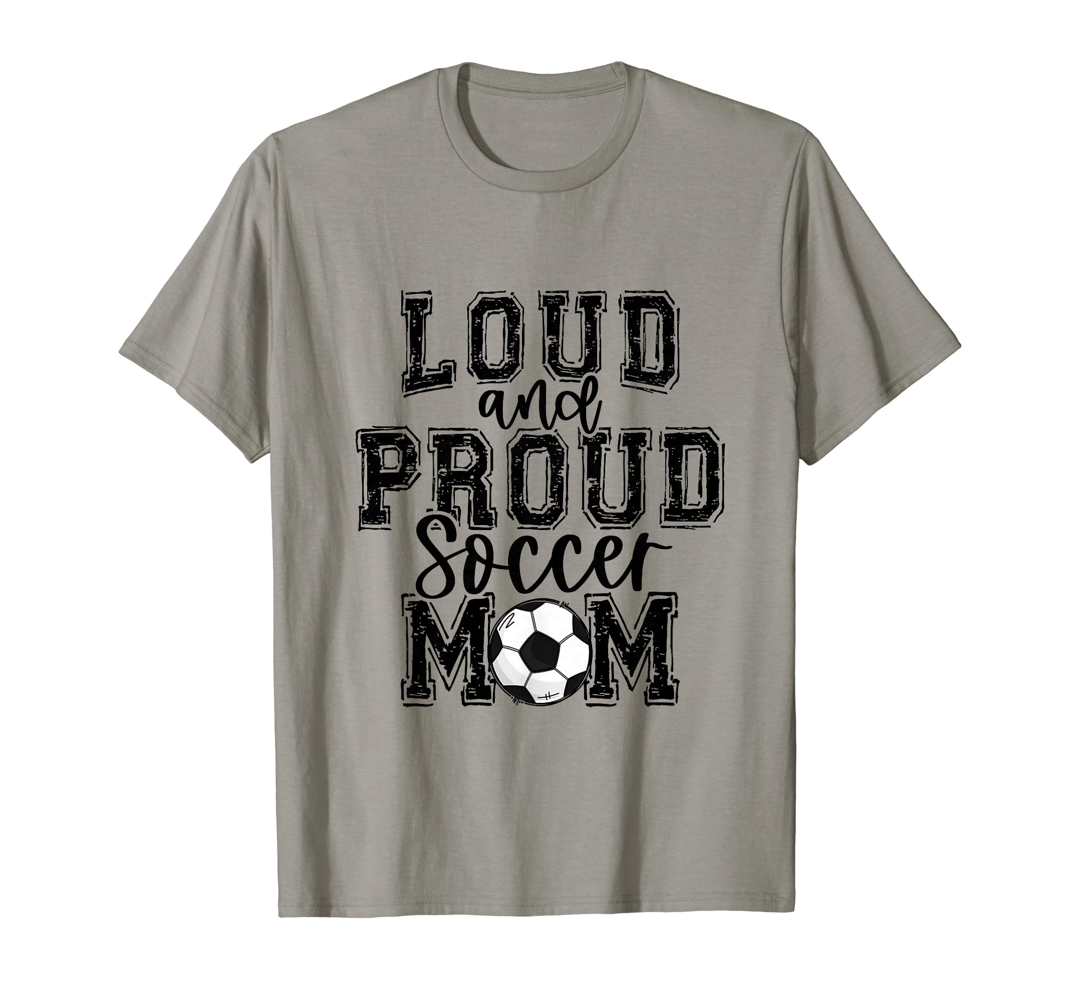 Soccer Mom Loud Proud Soccer Mama T-Shirt - Fun Novelty Design for Adults - T-Shirt, Sweatshirt, Hoodie