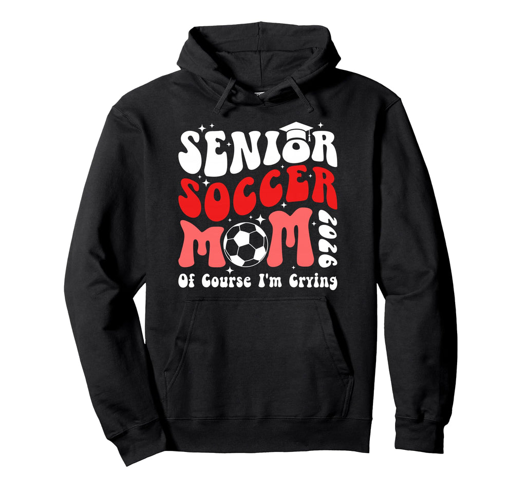 Proud Soccer Senior Mom 2026 Soccer Senior Hoodie - Graphic Print Unisex - T-Shirt, Sweatshirt, Hoodie