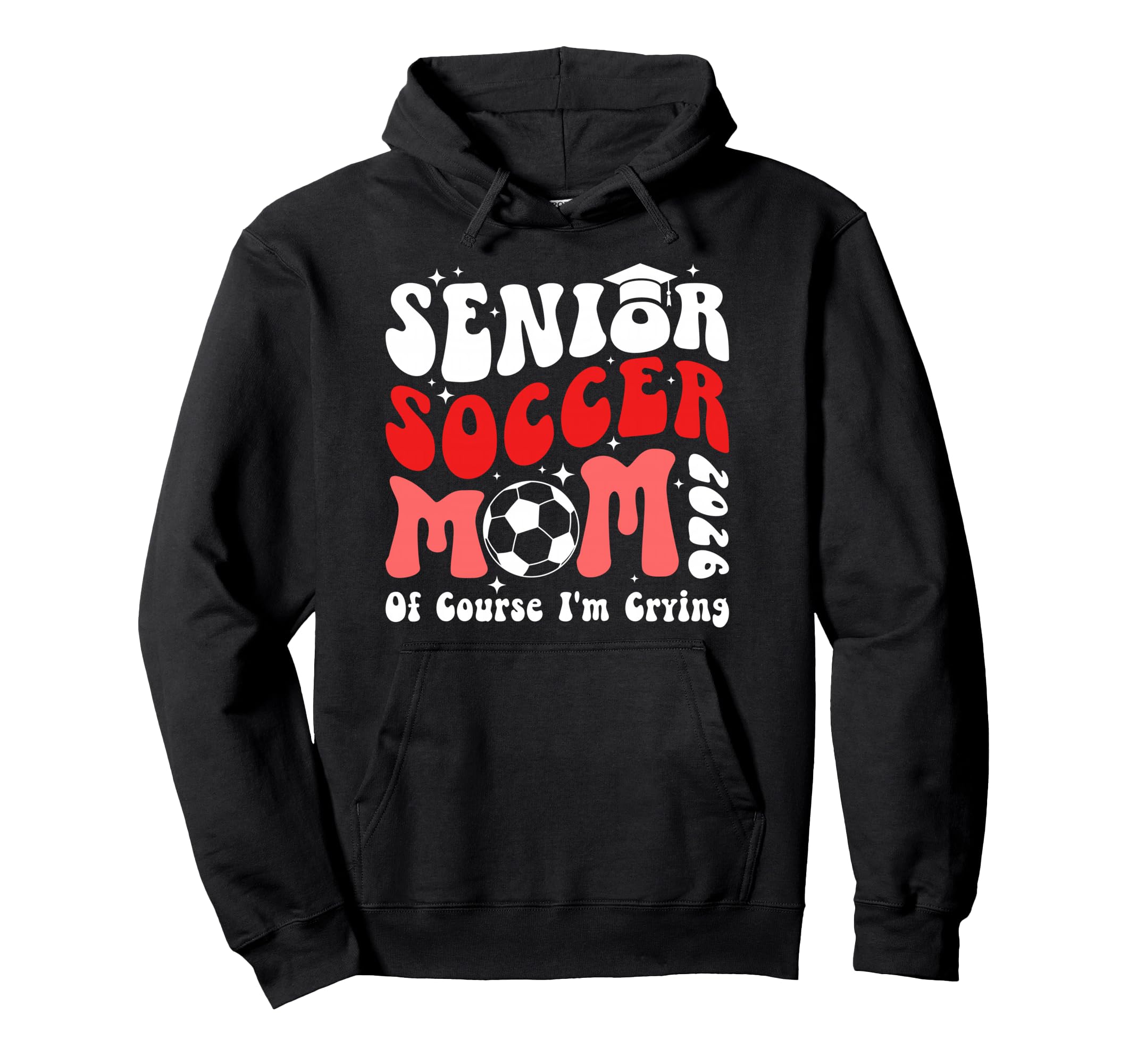 Proud Soccer Senior Mom 2026 Soccer Hoodie - Streetwear Style Unisex - T-Shirt, Sweatshirt, Hoodie