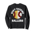 Busy Raising Ballers Funny Sweatshirt - Casual Everyday Wear for Adults - T-Shirt, Sweatshirt, Hoodie