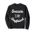 Soccer Sweatshirts Quotes Sweatshirt - Casual Everyday Wear for Adults - T-Shirt, Sweatshirt, Hoodie