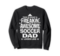 Freakin Awesome Soccer Dad Funny Sweatshirt - Minimalist Print Men Women - T-Shirt, Sweatshirt, Hoodie