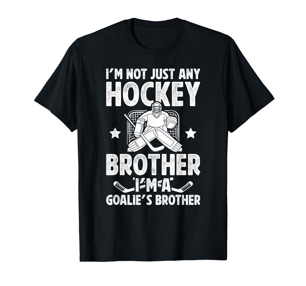 Im Hockey Goalie Brother Hockey Keeper T-Shirt - Novelty Apparel Men Women - T-Shirt, Sweatshirt, Hoodie