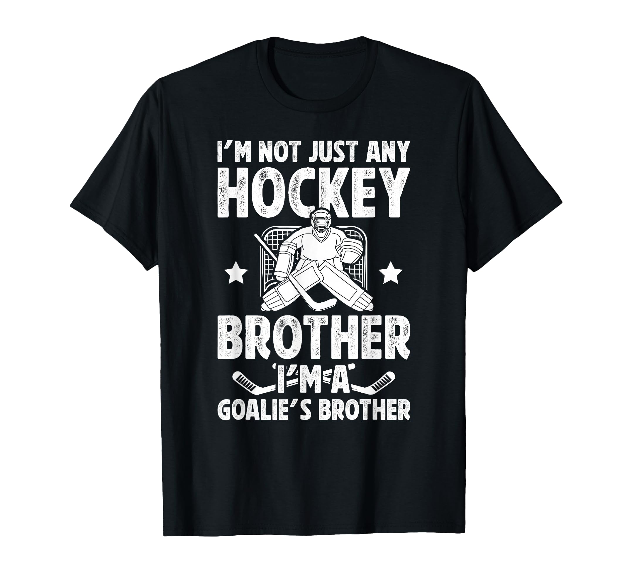 Im Hockey Goalie Brother Hockey Keeper T-Shirt - Novelty Apparel Men Women - T-Shirt, Sweatshirt, Hoodie