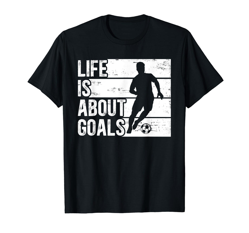 Soccer Funny Life Is About Goals T-Shirt - Custom Art Print for Adults - T-Shirt, Sweatshirt, Hoodie