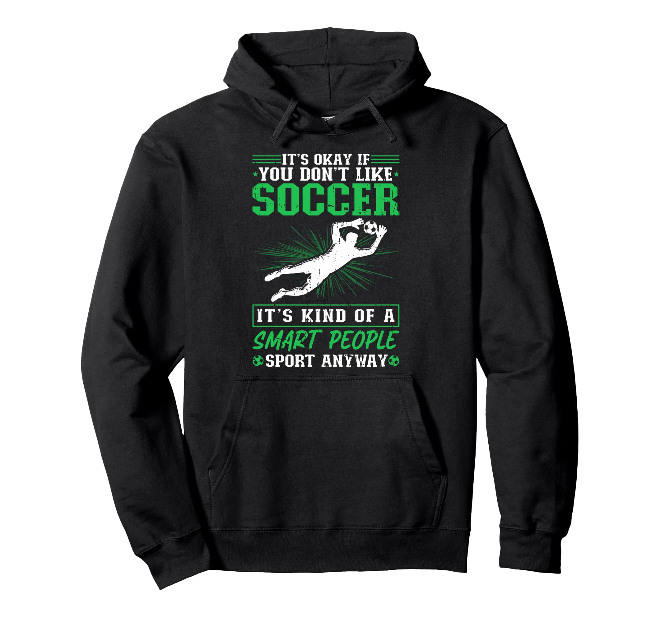 Its Okay If You Dont Like Soccer Soccer Hoodie - Unique Graphic Unisex - T-Shirt, Sweatshirt, Hoodie