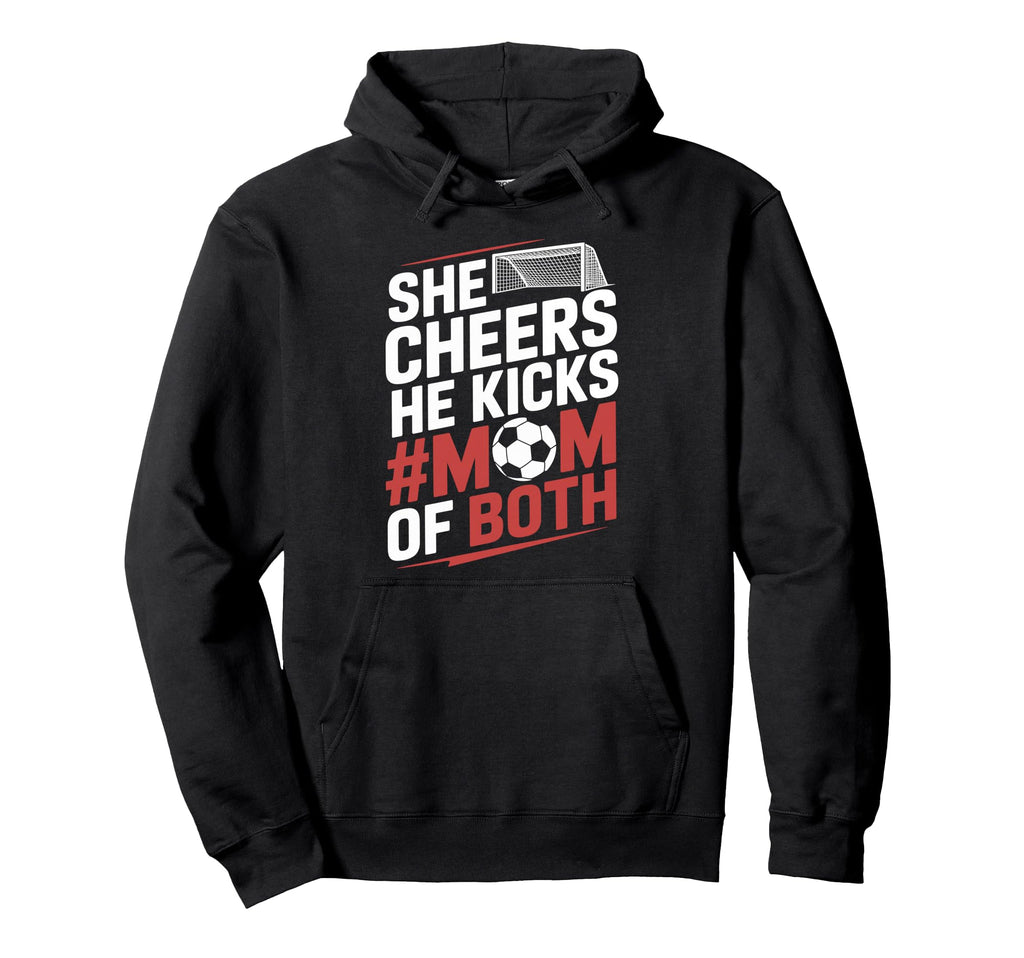 He Cheers Mom Both Soccer Player And Hoodie - Graphic Print Men Women - T-Shirt, Sweatshirt, Hoodie