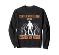 Center Midfielder Day Zombie Sweatshirt - Casual Everyday Wear for Adults - T-Shirt, Sweatshirt, Hoodie
