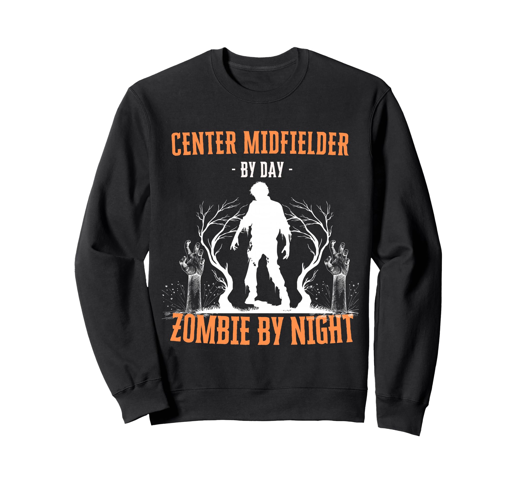 Center Midfielder Day Zombie Sweatshirt - Casual Everyday Wear for Adults - T-Shirt, Sweatshirt, Hoodie
