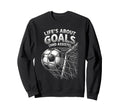 Lifes About Goals And Assists Funny Sweatshirt - Graphic Print Men Women - T-Shirt, Sweatshirt, Hoodie