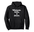Coffee Weedends Soccer Mom Proud Soccer Mama Hoodie - Graphic Print Unisex - T-Shirt, Sweatshirt, Hoodie