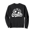 Dibs Coach Funny Soccer Coach Sweatshirt - Graphic Print Unisex - T-Shirt, Sweatshirt, Hoodie