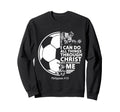 Christian Soccer Faith Verse Sweatshirt - Fun Novelty Design Unisex - T-Shirt, Sweatshirt, Hoodie