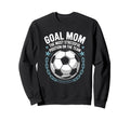 Soccer Goal Mom Most Stressful Sweatshirt - Fun Novelty Design Men Women - T-Shirt, Sweatshirt, Hoodie