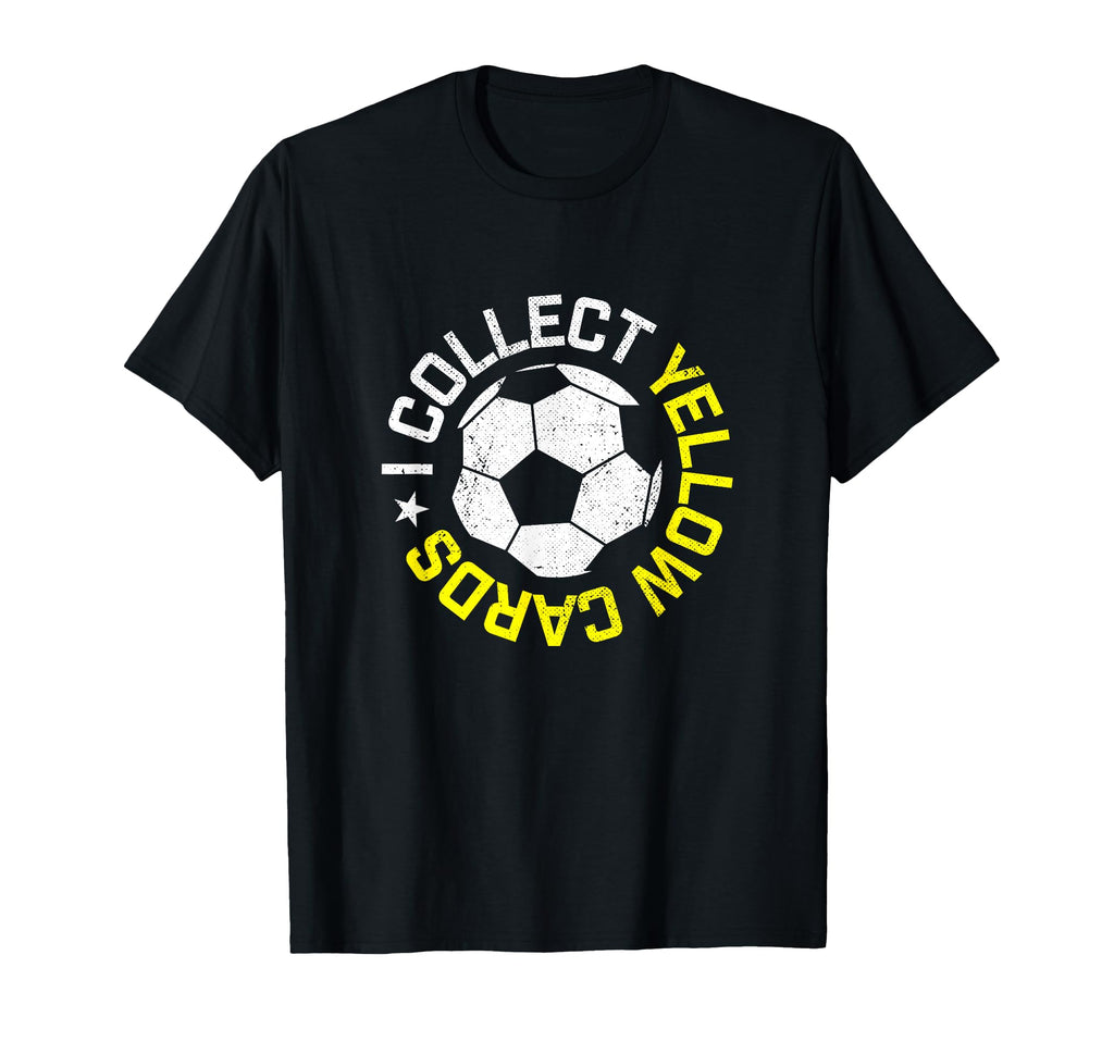 I Collect Yellow Cards Funny Soccer T-Shirt - Custom Art Print for Adults - T-Shirt, Sweatshirt, Hoodie
