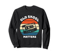 Cassette Tape Old Skool Matters Sweatshirt - Novelty Apparel Men Women - T-Shirt, Sweatshirt, Hoodie