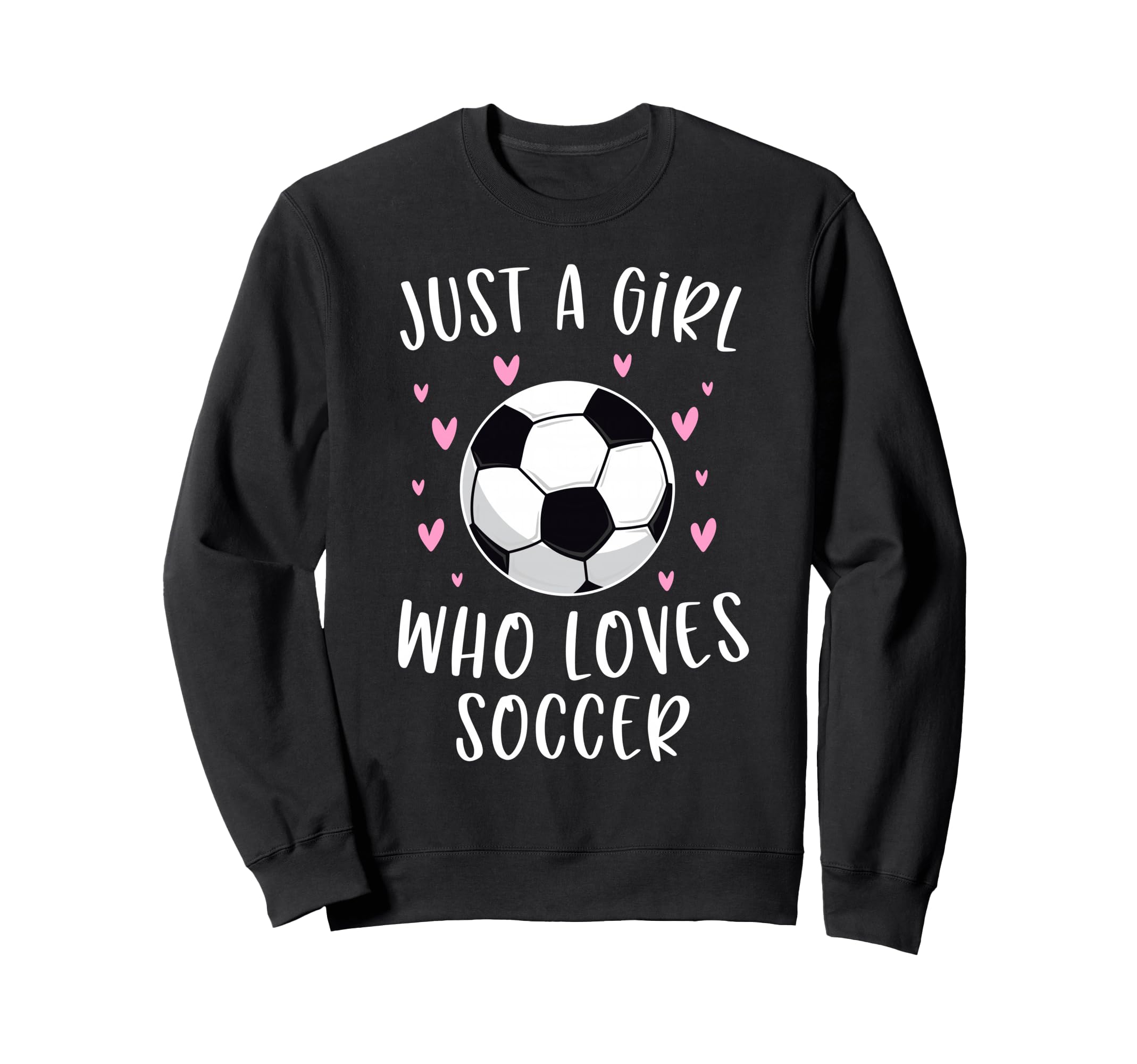 Soccer Just Who Loves Soccer Sweatshirt - Fun Novelty Design Unisex - T-Shirt, Sweatshirt, Hoodie