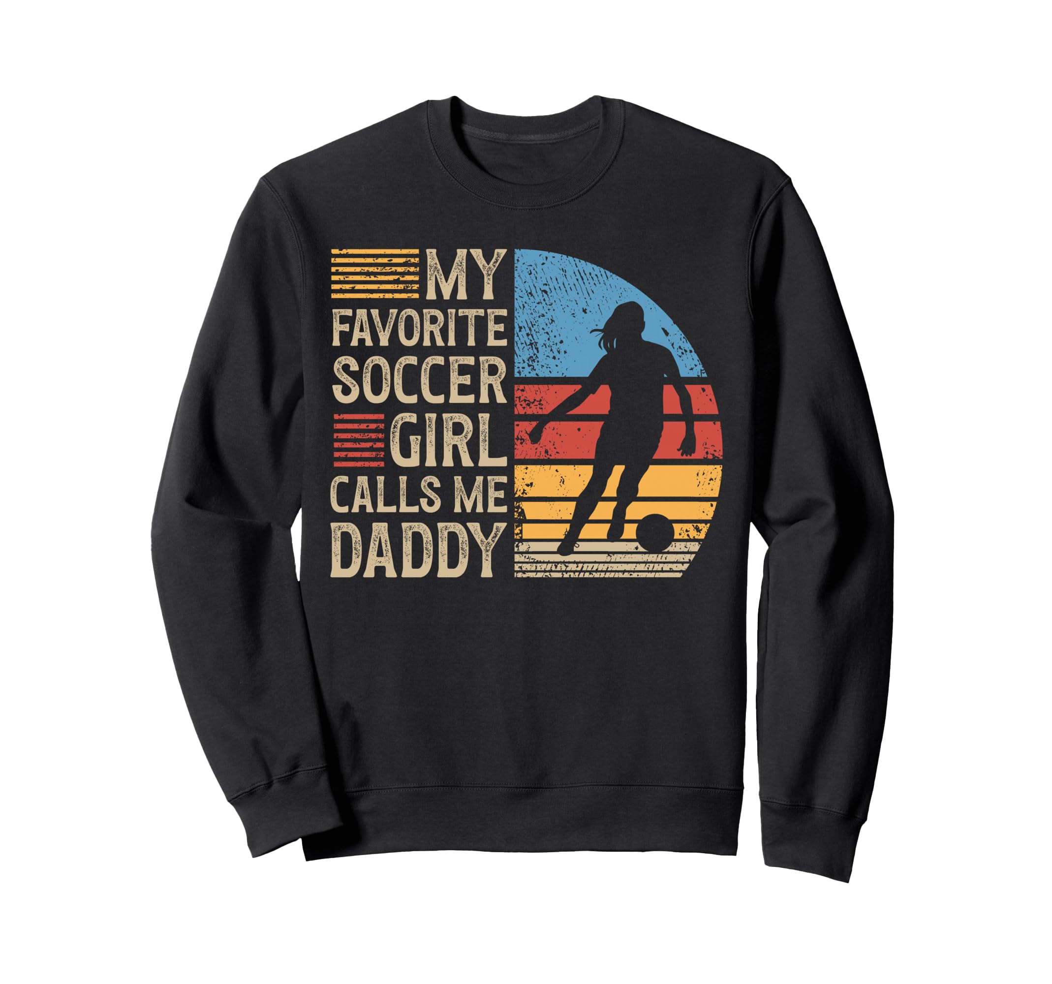 Soccer Soccer Dad Soccer Player Sweatshirt - Fun Novelty Design Men Women - T-Shirt, Sweatshirt, Hoodie