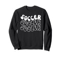 Soccer Favorite Sport Trendy Vibes Sweatshirt - Novelty Apparel Men Women - T-Shirt, Sweatshirt, Hoodie
