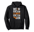 Almost Always Win Sports Football Hoodie - Casual Everyday Wear Men Women - T-Shirt, Sweatshirt, Hoodie