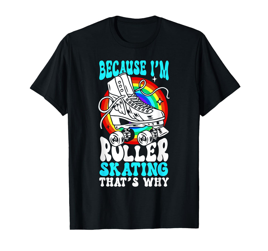 Roller Skating Skate 1970S Because T-Shirt - Fun Novelty Design for Adults - T-Shirt, Sweatshirt, Hoodie
