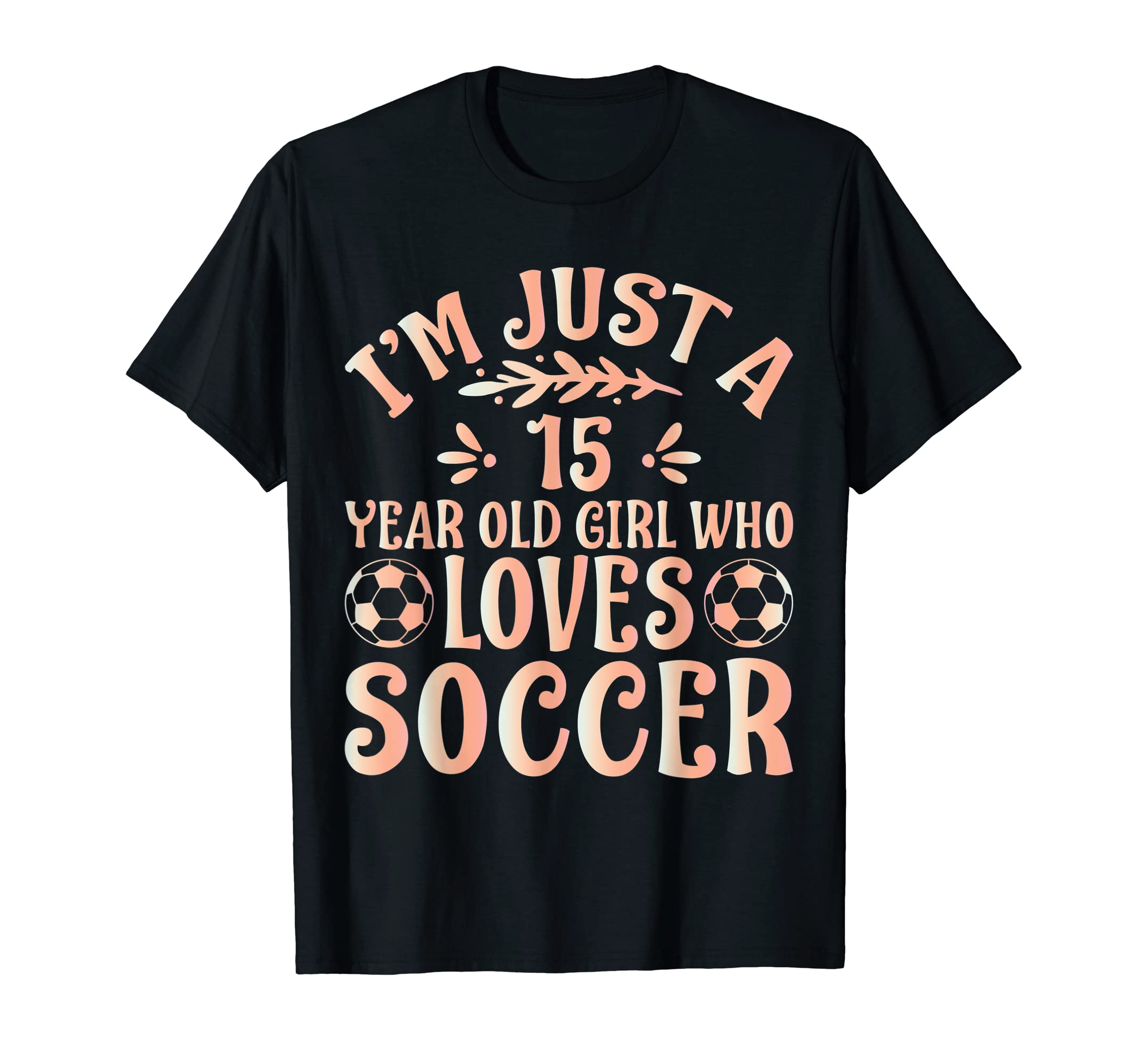 Soccer Lover Im Just 15 Year Old T-Shirt - Aesthetic Graphic for Adults - T-Shirt, Sweatshirt, Hoodie
