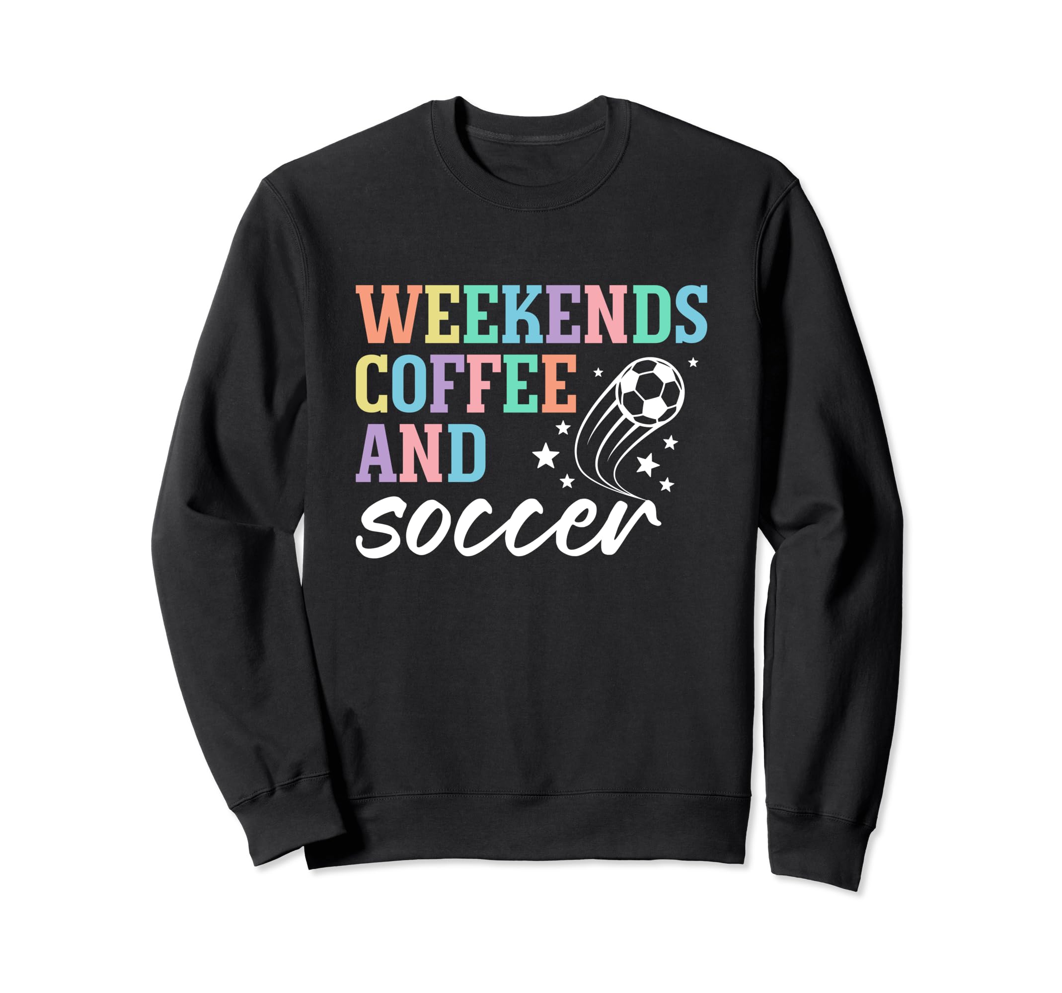 Weekends Coffee And Soccer Funny Sweatshirt - Trendy Graphic for Adults - T-Shirt, Sweatshirt, Hoodie