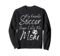 My Favorite Soccer Player Calls Me Sweatshirt - Trendy Graphic Men Women - T-Shirt, Sweatshirt, Hoodie