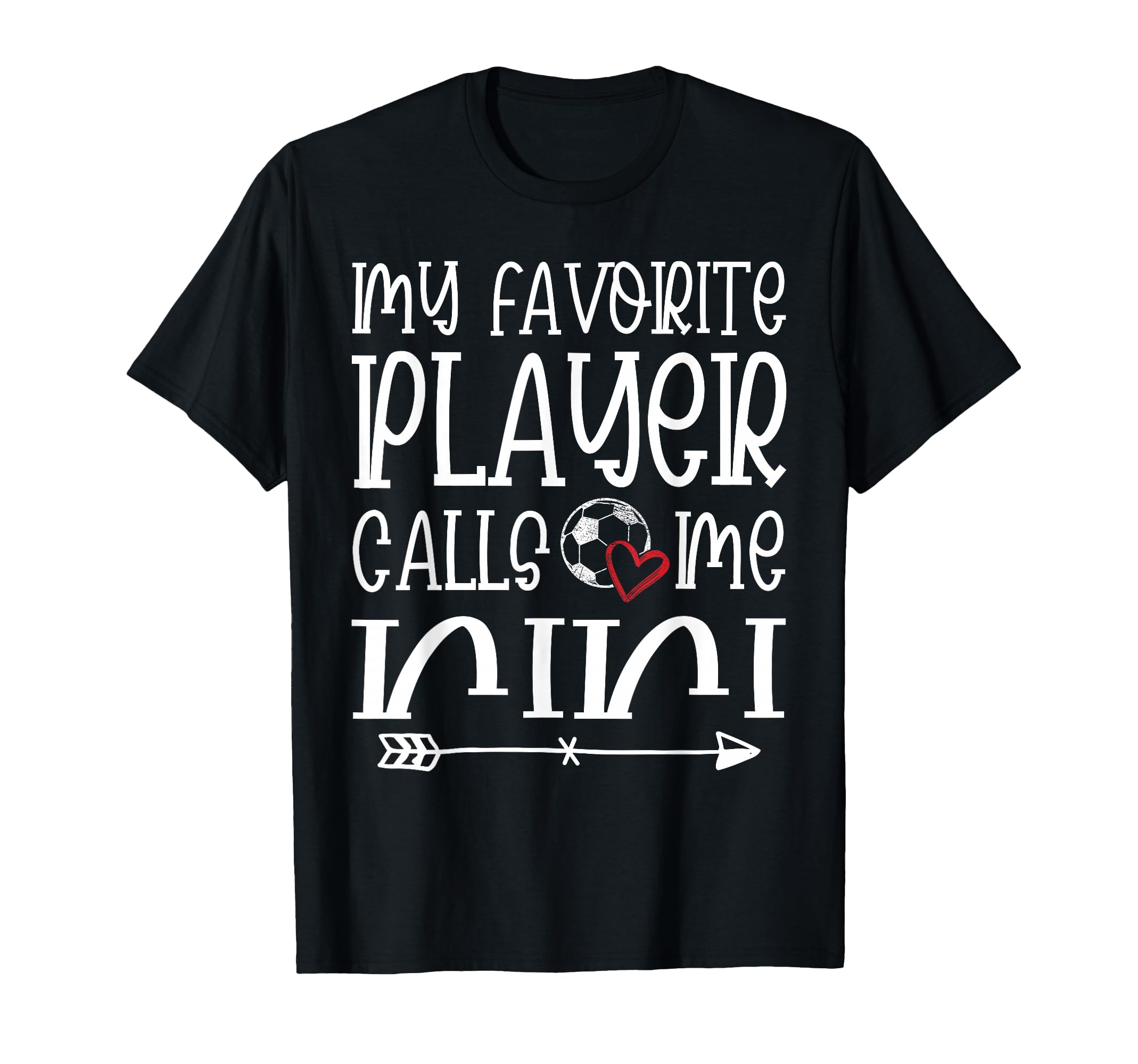 My Favorite Player Calls Me Nini Soccer T-Shirt - Graphic Print Men Women - T-Shirt, Sweatshirt, Hoodie