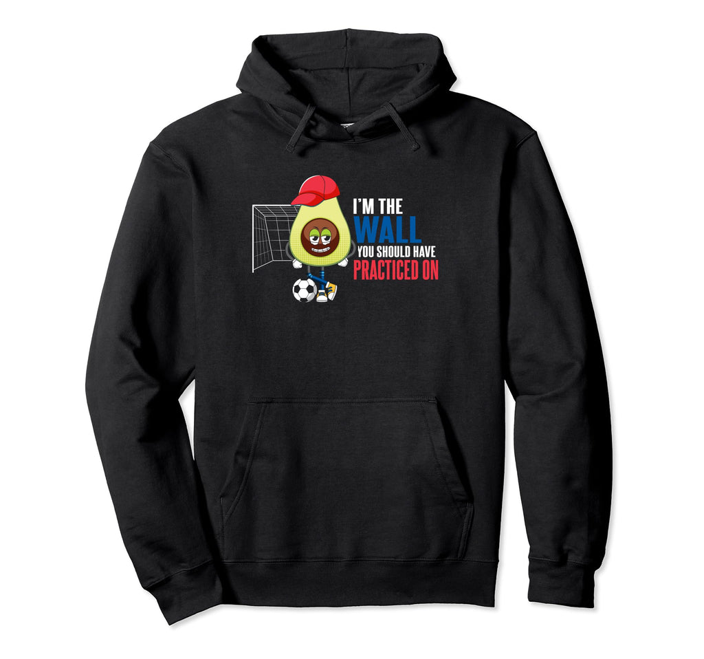 Soccer Goalie Im Wall You Should Have Hoodie - Minimalist Print Men Women - T-Shirt, Sweatshirt, Hoodie