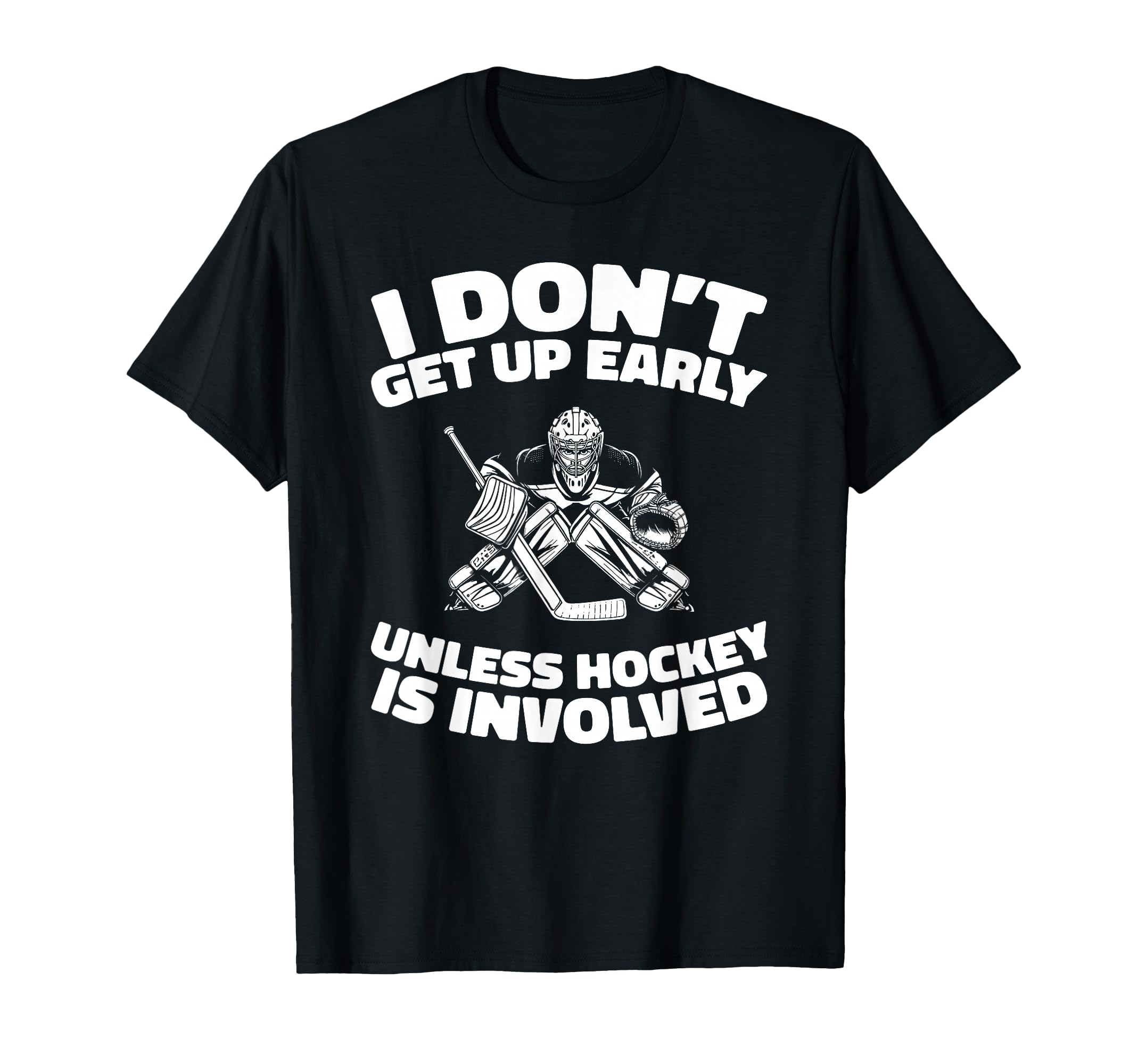 Hockey Goalkeeper Ice Hockey Goalie T-Shirt - Graphic Print Men Women - T-Shirt, Sweatshirt, Hoodie