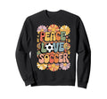 Peace Love Soccer 60S 70S Hippie Sweatshirt - Streetwear Style Unisex - T-Shirt, Sweatshirt, Hoodie