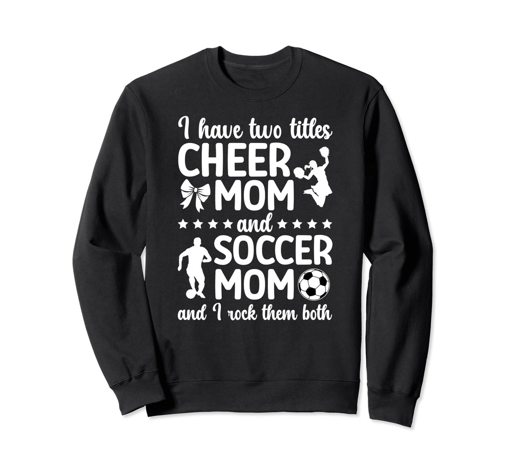 Cheer And Soccer Mom Soccer Player Sweatshirt - Streetwear Style Men Women - T-Shirt, Sweatshirt, Hoodie