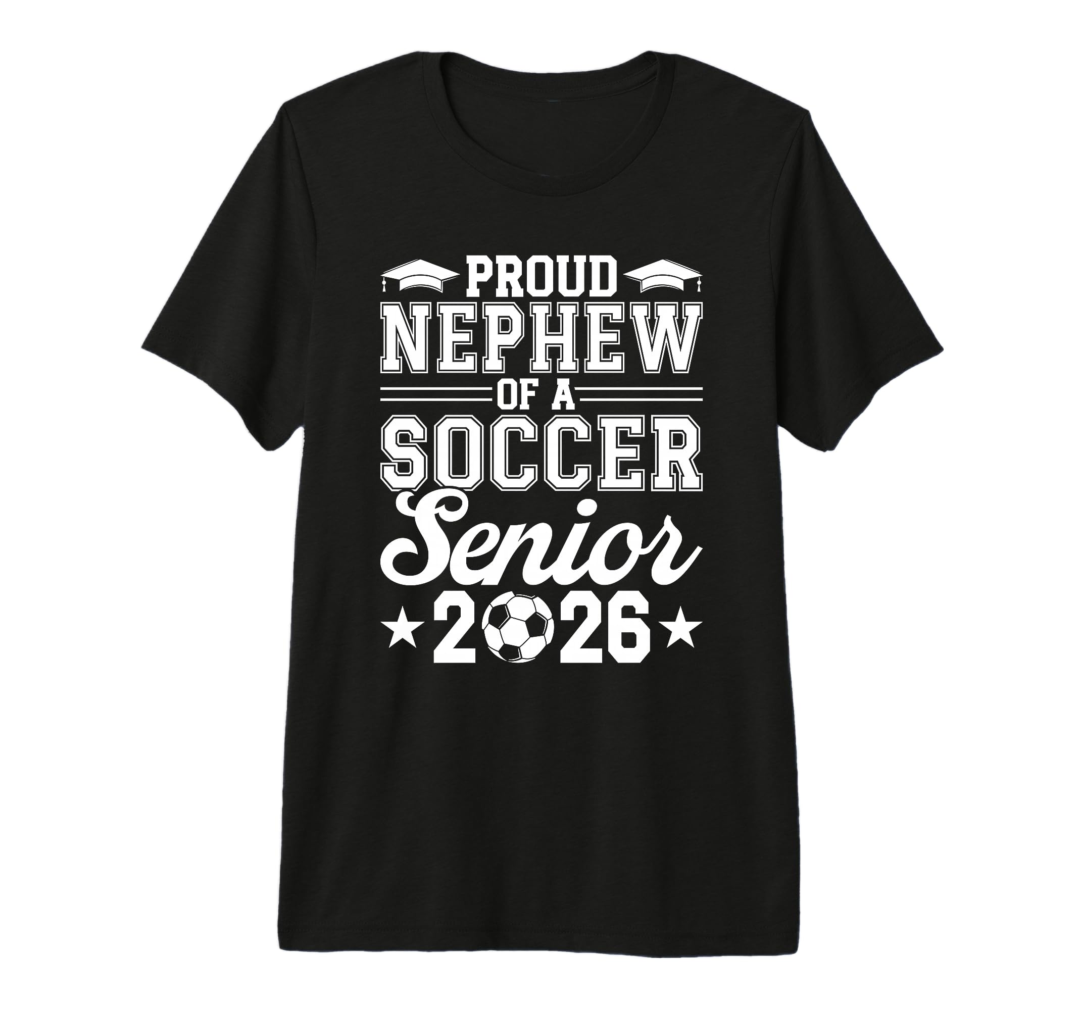 Proud Nephew 2026 Senior Soccer T-Shirt - Fun Novelty Design Men Women - T-Shirt, Sweatshirt, Hoodie