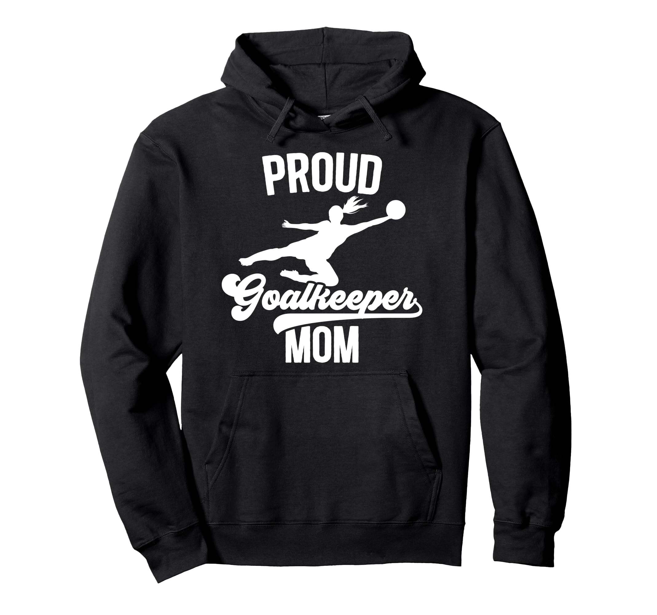 Proud Soccer Goalkeeper Mom Soccer Hoodie - Trendy Graphic Men Women - T-Shirt, Sweatshirt, Hoodie