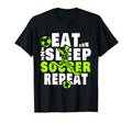 Eat Sleep Soccer Repeat Funny Sport T-Shirt - Novelty Apparel Unisex - T-Shirt, Sweatshirt, Hoodie