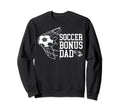 Soccer Bonus Dad Soccer Step Dad Sweatshirt - Novelty Apparel Men Women - T-Shirt, Sweatshirt, Hoodie
